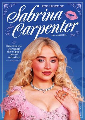 Sabrina Carpenter The Story of Sabrina Carpenter Ed 